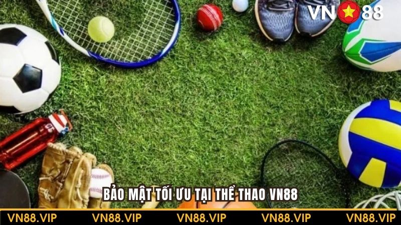 Bảo mật tối ưu, không rò rỉ thông tin cược tại thể thao VN88