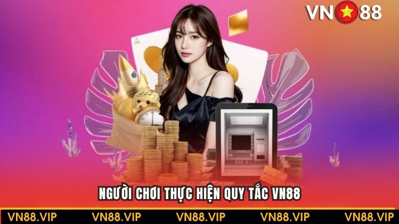 Người chơi chấp hành nguyên tắc nhà cái đặt ra
